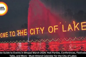 Ultimate Guide to Events in Bhopal March 2026: Holi Parties, Conferences, Festivals, TEDx Talks, and More - Must-Attend Calendar for the City of Lakes
