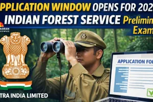 Application Window Opens for 2026 Indian Forest Service Preliminary Exam; Candidates Asked to Apply Online Early
