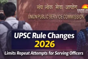 UPSC Notifies Major Rule Changes for Civil Services Exam 2026, Limits Repeat Attempts for Serving Officers
