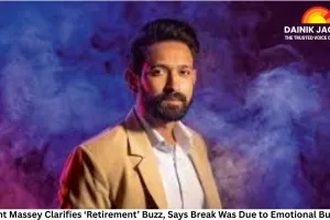 Vikrant Massey Clarifies ‘Retirement’ Buzz, Says Break Was Due to Emotional Burnout