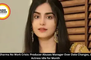 Adah Sharma No Work Crisis: Producer Abuses Manager Over Date Changes, Leaves Actress Idle for Month