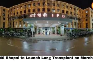  AIIMS Bhopal Lung Transplant to Launch March 28 — Central India First