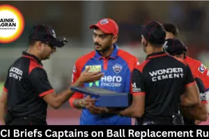  BCCI Briefs Captains on Ball Replacement Rules 