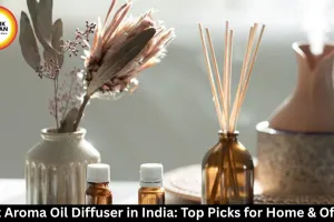 Best Aroma Oil Diffuser in India: Top Picks for Home & Office 