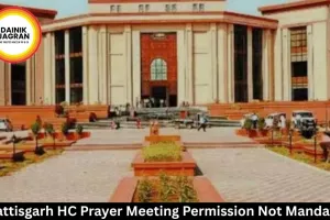 Chhattisgarh HC Prayer Meeting Permission Not Mandatory