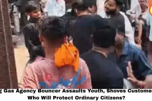 Durg Gas Agency Bouncer Assaults Youth, Shoves Customers — Who Will Protect Ordinary Citizens?