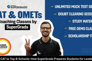 From CAT to Top B-Schools: How SuperGrads Prepares Students for Leadership