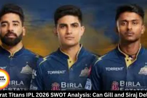 Gujarat Titans IPL 2026 SWOT Analysis: Can Gill and Siraj Deliver?