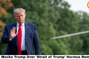 Iran Mocks Trump Over 'Strait of Trump' Hormuz Remark