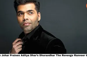 Karan Johar Praises Aditya Dhar’s Dhurandhar The Revenge Ranveer Singh