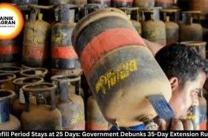 LPG Refill Period Stays at 25 Days: Government Debunks 35-Day Extension Rumours