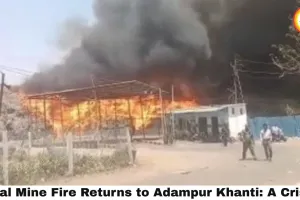 Coal Mine Fire Returns to Adampur Khanti: A Crisis That Refuses to Die as Summer Begins
