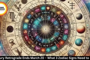 Mercury Retrograde Ends March 20 – What 3 Zodiac Signs Need to Know