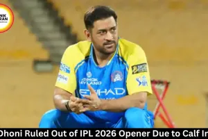 MS Dhoni Ruled Out of IPL 2026 Opener Due to Calf Injury