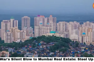  Iran War's Silent Blow to Mumbai Real Estate: Steel Up 20%, NRI Buyers Missing, Construction Stalled — Your Next Flat Will Cost More