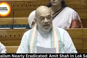 Naxalism Nearly Eradicated: Amit Shah In Lok Sabha