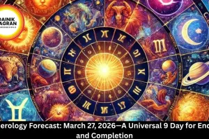 Numerology Forecast: March 27, 2026—A Universal 9 Day for Endings and Completion