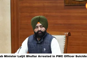  Punjab Minister Laljit Bhullar Arrested in PWC Officer Suicide Case 