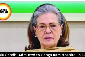 Sonia Gandhi Admitted to Ganga Ram Hospital in Delhi