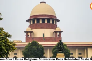 Supreme Court Rules Religious Conversion Ends Scheduled Caste Status — A Landmark Verdict That Reshapes Reservation Law in India
