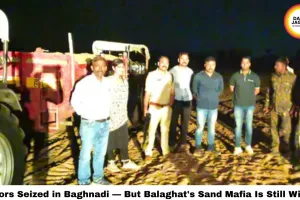 Tractors Seized in Baghnadi — But Balaghat's Sand Mafia Is Still Winning