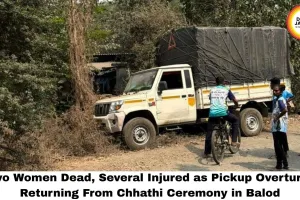  2 Women Killed as Pickup Overturns After Chhathi Ceremony in Balod 