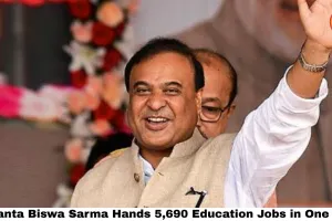 Himanta Biswa Sarma Hands 5,690 Education Jobs in One Day — Assam Has Now Delivered 1.64 Lakh Government Posts, Shattering Its Own Promise