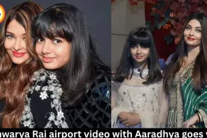 Aishwarya Rai airport video with Aaradhya goes viral
