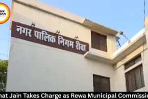 Akshat Jain Takes Charge as Rewa Municipal Commissioner