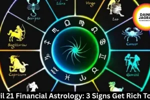 April 21 Financial Astrology: 3 Signs Get Rich Today