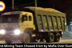 Bhind Mining Team Chased 4 km by Mafia Over Dumper