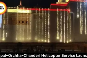 Bhopal–Orchha–Chanderi Helicopter Service Launched