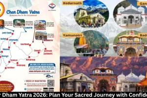 Char Dham Yatra 2026: Plan Your Sacred Journey with Confidence