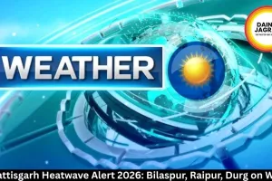 Chhattisgarh Heatwave Alert 2026: Bilaspur, Raipur, Durg on Watch 