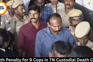  Death Penalty for 9 Cops in TN Custodial Death Case