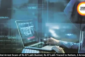 Digital Arrest Scam of Rs 67 Lakh Busted, Rs 47 Lakh Traced to Ratlam, 3 Arrested