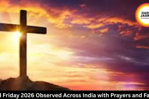Good Friday 2026 Observed Across India with Prayers and Fasting