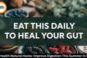 Gut Health Natural Hacks: Improve Digestion This Summer in India