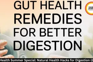 Gut Health Summer Special: Natural Health Hacks for Digestion (2026)