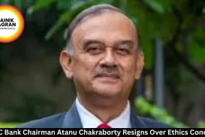 HDFC Bank Chairman Atanu Chakraborty Resigns Over Ethics Concerns