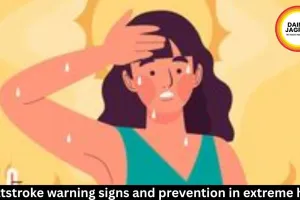 Heatstroke warning signs and prevention in extreme heat
