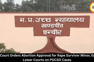 High Court Orders Abortion Approval for Rape Survivor Minor, Guides Lower Courts on POCSO Cases