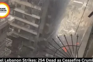 Israel Lebanon Strikes: 254 Dead as Ceasefire Crumbles