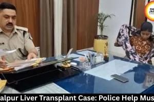 Jabalpur Liver Transplant Case: Police Help Muskan