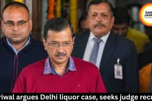 Kejriwal argues Delhi liquor case, seeks judge recusal