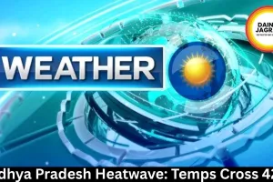Madhya Pradesh Heatwave: Temps Cross 42°C 