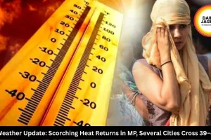 MP Weather Update: Scorching Heat Returns in MP, Several Cities Cross 39–40°C