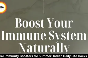  Natural Immunity Boosters for Summer: Indian Daily Life Hacks 2026