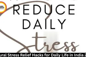 Natural Stress Relief Hacks for Daily Life in India 2026
