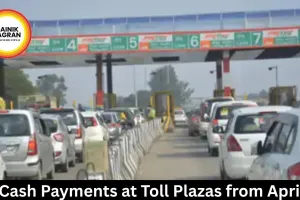 No Cash Payments at Toll Plazas from April 10